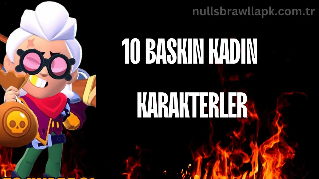 Top 10 Dominant Female Brawlers in Null's Brawl 1 Baskın Kadın Karakterler
